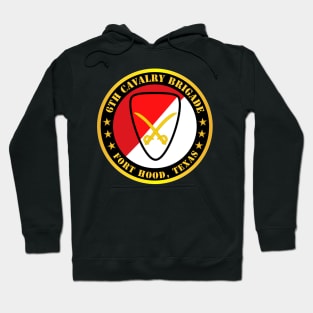 6th Cavalry Brigade Fort Hood, Texas Hoodie